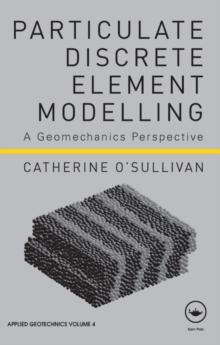 Particulate Discrete Element Modelling : A Geomechanics Perspective