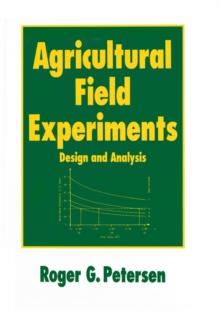 Agricultural Field Experiments : Design and Analysis