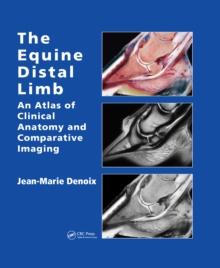 The Equine Distal Limb : An Atlas of Clinical Anatomy and Comparative Imaging