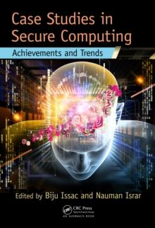 Case Studies in Secure Computing : Achievements and Trends