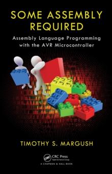 Some Assembly Required : Assembly Language Programming with the AVR Microcontroller