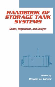 Handbook of Storage Tank Systems : Codes: Regulations, and Designs