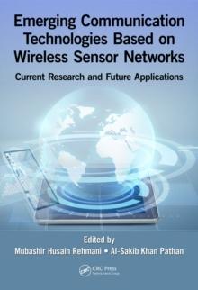 Emerging Communication Technologies Based on Wireless Sensor Networks : Current Research and Future Applications