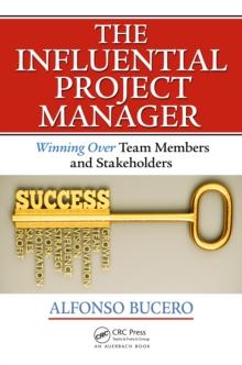 The Influential Project Manager : Winning Over Team Members and Stakeholders