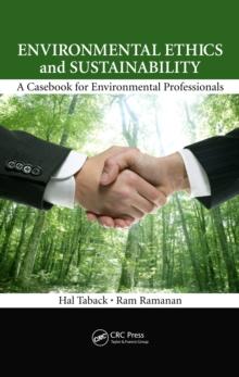 Environmental Ethics and Sustainability : A Casebook for Environmental Professionals