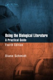 Using the Biological Literature : A Practical Guide, Fourth Edition