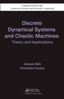 Discrete Dynamical Systems and Chaotic Machines : Theory and Applications