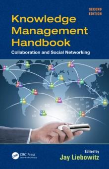 Knowledge Management Handbook : Collaboration and Social Networking, Second Edition