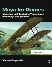 Maya for Games : Modeling and Texturing Techniques with Maya and Mudbox