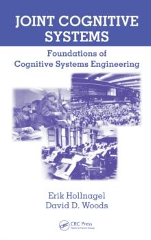 Joint Cognitive Systems : Foundations of Cognitive Systems Engineering