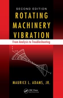 Rotating Machinery Vibration : From Analysis to Troubleshooting, Second Edition