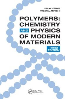 Polymers : Chemistry and Physics of Modern Materials, Third Edition