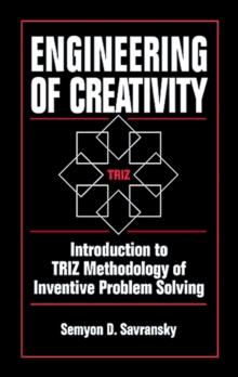 Engineering of Creativity : Introduction to TRIZ Methodology of Inventive Problem Solving