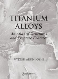 Titanium Alloys : An Atlas of Structures and Fracture Features