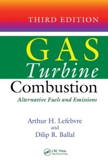 Gas Turbine Combustion : Alternative Fuels and Emissions, Third Edition