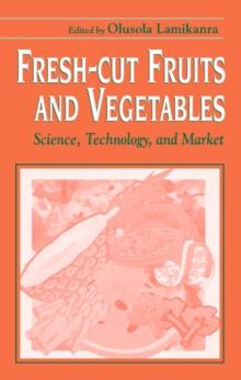 Fresh-Cut Fruits and Vegetables : Science, Technology, and Market