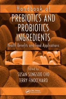 Handbook of Prebiotics and Probiotics Ingredients : Health Benefits and Food Applications