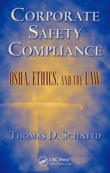 Corporate Safety Compliance : OSHA, Ethics, and the Law