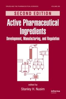 Active Pharmaceutical Ingredients : Development, Manufacturing, and Regulation, Second Edition