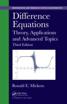 Difference Equations : Theory, Applications and Advanced Topics, Third Edition