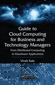 Guide to Cloud Computing for Business and Technology Managers : From Distributed Computing to Cloudware Applications