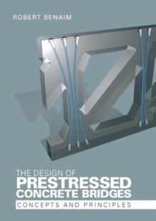 The Design of Prestressed Concrete Bridges : Concepts and Principles