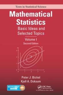 Mathematical Statistics : Basic Ideas and Selected Topics, Volume I, Second Edition