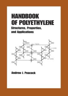 Handbook of Polyethylene : Structures: Properties, and Applications