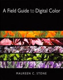 A Field Guide to Digital Color