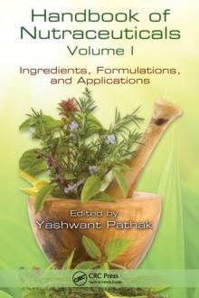 Handbook of Nutraceuticals Volume I : Ingredients, Formulations, and Applications