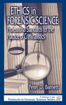 Ethics in Forensic Science : Professional Standards for the Practice of Criminalistics