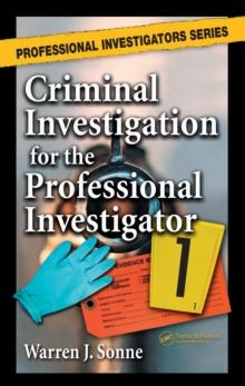 Criminal Investigation for the Professional Investigator