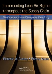 Implementing Lean Six Sigma throughout the Supply Chain : The Comprehensive and Transparent Case Study