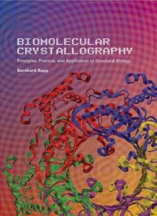 Biomolecular Crystallography : Principles, Practice, and Application to Structural Biology