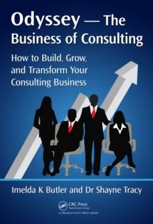 Odyssey --The Business of Consulting : How to Build, Grow, and Transform Your Consulting Business