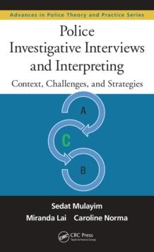 Police Investigative Interviews and Interpreting : Context, Challenges, and Strategies