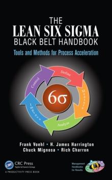 The Lean Six Sigma Black Belt Handbook : Tools and Methods for Process Acceleration