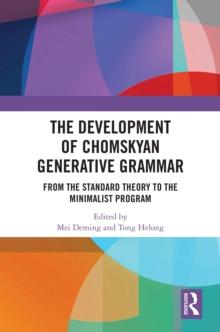 The Development of Chomskyan Generative Grammar : From the Standard Theory to the Minimalist Program