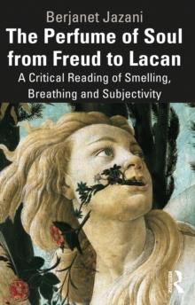 The Perfume of Soul from Freud to Lacan : A Critical Reading of Smelling, Breathing and Subjectivity