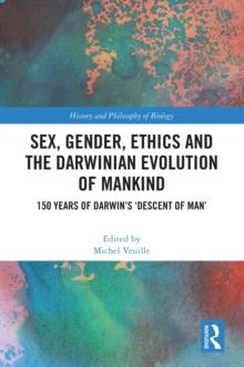 Sex, Gender, Ethics and the Darwinian Evolution of Mankind : 150 years of Darwin's 'Descent of Man'