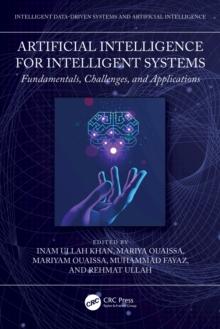 Artificial Intelligence for Intelligent Systems : Fundamentals, Challenges, and Applications