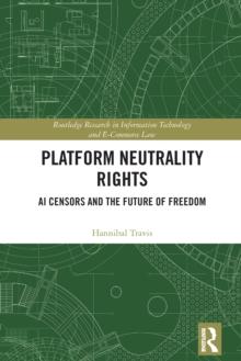 Platform Neutrality Rights : AI Censors and the Future of Freedom