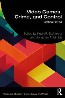 Video Games, Crime, and Control : Getting Played