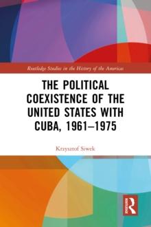 The Political Coexistence of the United States with Cuba, 1961-1975