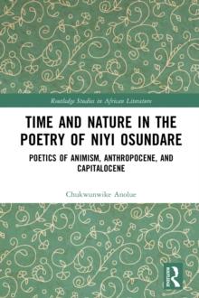 Time and Nature in the Poetry of Niyi Osundare : Poetics of Animism, Anthropocene, and Capitalocene