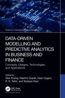 Data-Driven Modelling and Predictive Analytics in Business and Finance : Concepts, Designs, Technologies, and Applications