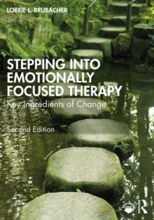 Stepping into Emotionally Focused Therapy : Key Ingredients of Change