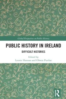 Public History in Ireland : Difficult Histories