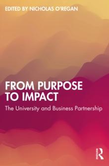 From Purpose to Impact : The University and Business Partnership