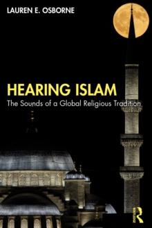 Hearing Islam : The Sounds of a Global Religious Tradition